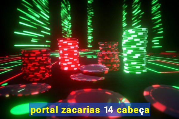 portal zacarias 14 cabeça